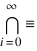 bigcap{i=0}{infty}{≡}