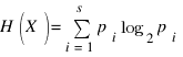 H(X) = sum{i=1}{s}{p_i log_2 p_i}